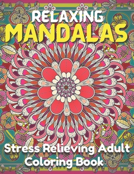 Paperback Relaxing Mandalas.: Stress Relieving Adult Coloring Book With 100 Beautiful Mandala Designs. Book