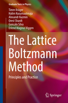 Hardcover The Lattice Boltzmann Method: Principles and Practice Book