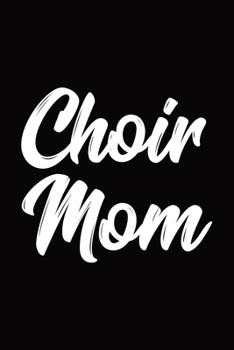 Choir Mom: Choir Notebook