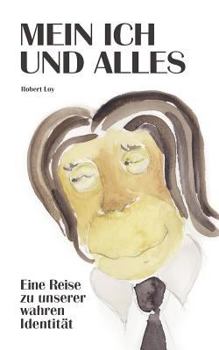 Paperback Mein Ich Und Alles: Eine Reise zu unserer wahren Identität [German] Book