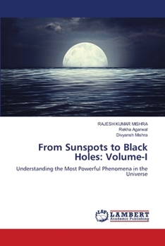 From Sunspots to Black Holes: Volume-I