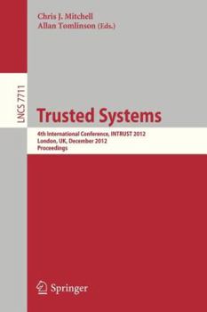 Paperback Trusted Systems: 4th International Conference, Intrust 2012, London, Uk, December 17-18, 2012, Proceedings Book