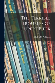 Paperback The Terrible Troubles of Rupert Piper Book