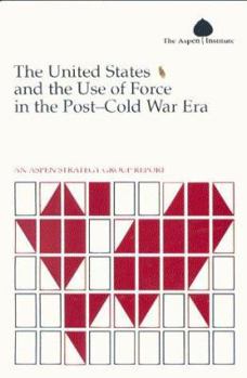 Paperback United States and the Use of Force in the Post-Cold War Era: An Aspen Strategy Group Report Book