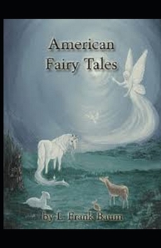 Paperback American Fairy Tales Lyman Frank Baum: (illustrated edition) Book