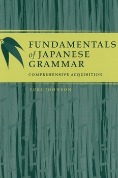 Paperback Fundamentals of Japanese Grammar: Comprehensive Acquisition Book