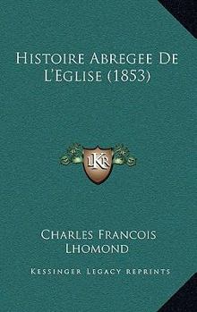 Paperback Histoire Abregee De L'Eglise (1853) [French] Book