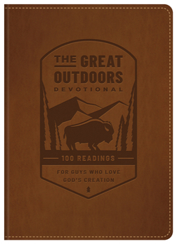Imitation Leather The Great Outdoors Devotional: 100 Readings for Guys Who Love God's Creation Book
