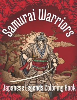 Paperback Samurai Warriors: Japanese Legends Coloring Book - 50 Vibrants Coloring Pages: Unleash Your Creativity with Samurai Warriors: A Japanese Book