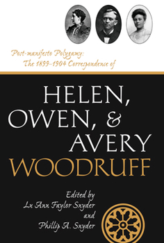 Post-Manifesto Polygamy: The 1899 to 1904 Correspondence of Helen, Owen and Avery Woodruff - Book  of the Life Writings of Frontier Women Series