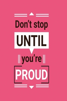 Don't stop until you're proud: Funny Dot Grid 6x9 Dotted Bullet Journal and Notebook