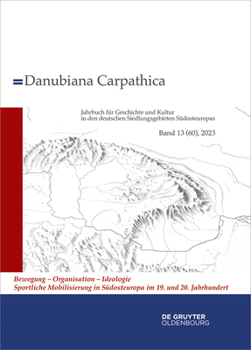 Hardcover 2023: Bewegung - Organisation - Ideologie. Sportliche Mobilisierung in Südosteuropa Im 19. Und 20. Jahrhundert [German] Book