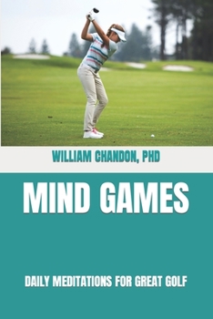 Paperback Mind Games: Daily Meditations For Great Golf Book