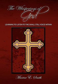 The Whisperings of God: Learning to Listen to the Small Still Voice Within