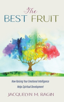 Paperback The Best Fruit: How Raising Your Emotional Intelligence Helps Spiritual Development Book