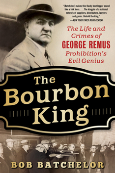 Paperback The Bourbon King: The Life and Crimes of George Remus, Prohibition's Evil Genius Book