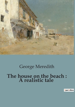 Paperback The house on the beach: A realistic tale: A Tale of Social transitions and Eccentricities Book