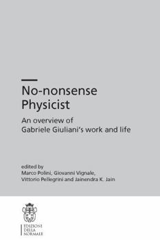 Paperback No-Nonsense Physicist: An Overview of Gabriele Giuliani's Work and Life Book