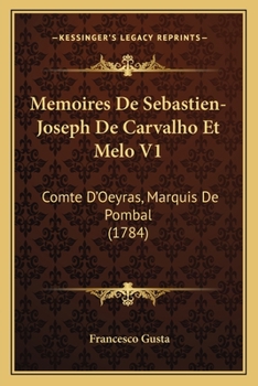 Paperback Memoires De Sebastien-Joseph De Carvalho Et Melo V1: Comte D'Oeyras, Marquis De Pombal (1784) [French] Book