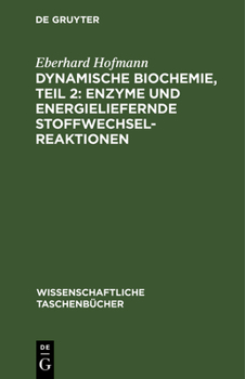 Hardcover Dynamische Biochemie, Teil 2: Enzyme Und Energieliefernde Stoffwechselreaktionen [German] Book