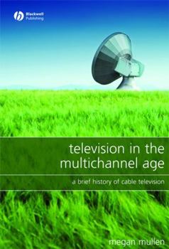 Hardcover Television in the Multichannel Age: A Brief History of Cable Television Book