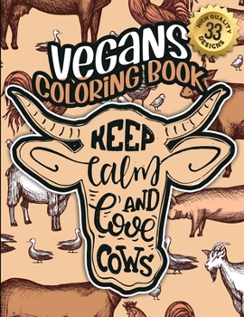 Paperback Vegans Coloring Book: Keep Calm And Love Cows: A Funny Colouring Gift Book For Animal Lovers And Vegan People (Vegans Snarky Gag Gift Book) Book