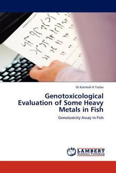 Paperback Genotoxicological Evaluation of Some Heavy Metals in Fish Book