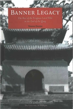 Paperback Banner Legacy: The Rise of the Fengtian Local Elite at the End of the Qing Volume 100 Book