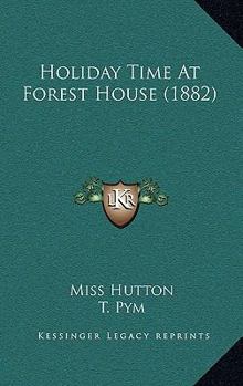 Paperback Holiday Time At Forest House (1882) Book