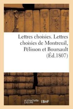 Paperback Lettres Choisies. Lettres Choisies de Montreuil, Pélisson Et Boursault [French] Book