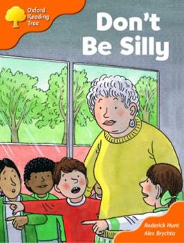 Don't Be Silly - Book  of the Biff, Chip and Kipper storybooks