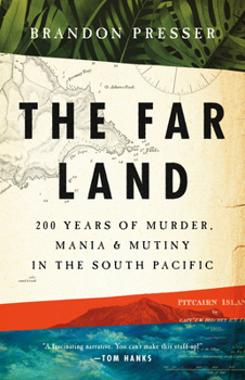 Hardcover The Far Land: 200 Years of Murder, Mania, and Mutiny in the South Pacific Book