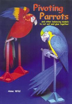 Paperback Pivoting Parrots: And Other Balancing Models to Cut Out & Glue Together Book