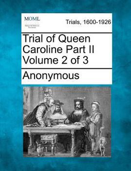 Paperback Trial of Queen Caroline Part II Volume 2 of 3 Book