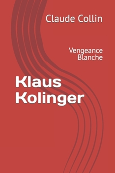 Paperback Klaus Kolinger: Vengeance Blanche [French] Book