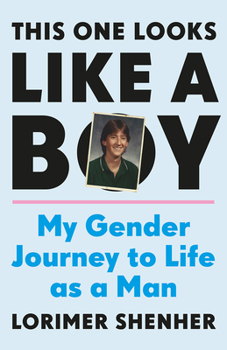 Hardcover This One Looks Like a Boy: My Gender Journey to Life as a Man Book