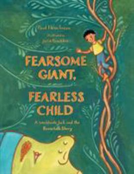 Hardcover Fearsome Giant, Fearless Child: A Worldwide Jack and the Beanstalk Story Book