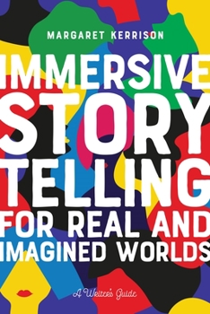 Paperback Immersive Storytelling for Real and Imagined Worlds: A Writer's Guide Book