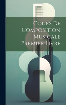 Hardcover Cours De Composition Musicale Premier Livre Book