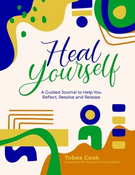 Paperback Heal Yourself: "A Guided Journal to help you Reflect, Resolve, and Release" Book