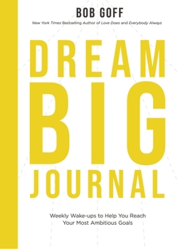 Paperback Dream Big Journal: Weekly Wake-Ups to Help You Reach Your Most Ambitious Goals Book