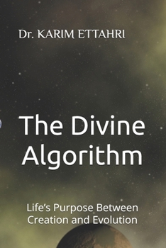 Paperback The Divine Algorithm: Life's Purpose Between Creation and Evolution Book