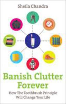 Paperback Banish Clutter Forever: How the Toothbrush Principle Will Change Your Life Book