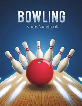 Bowling Score Sheet: Bowling Game Record Book, Bowler Score Keeper, Can Be Used in Casual or Tournament Play, 16 Players Who Bowl 10 Frames, 100 Pages