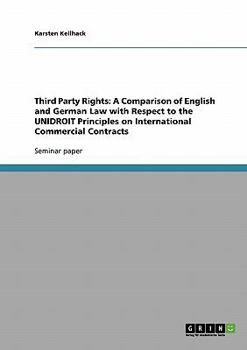 Paperback Third Party Rights: A Comparison of English and German Law with Respect to the UNIDROIT Principles on International Commercial Contracts Book