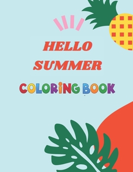 Paperback hello summer coloring book: Summer Beach Coloring Book / goodbye spring hello summer, soft cover, 40 dising for coloring, 8m5×11 in Book