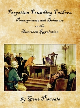 Hardcover Forgotten Founding Fathers: Pennsylvania and Delaware in the American Revolution Book