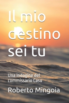 Paperback Il mio destino sei tu: Una indagine del commissario Casu [Italian] Book