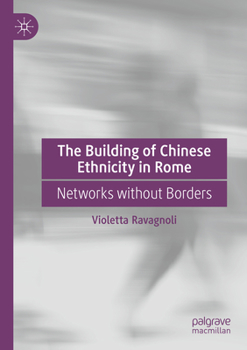 Paperback The Building of Chinese Ethnicity in Rome: Networks Without Borders Book