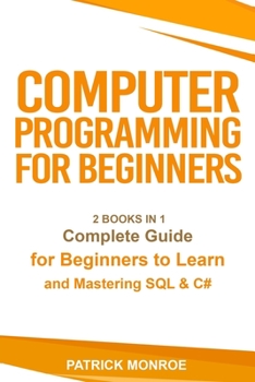 Paperback Computer Programming for Beginners: Complete Guide for Beginners to Learn and Mastering SQL & C# Book